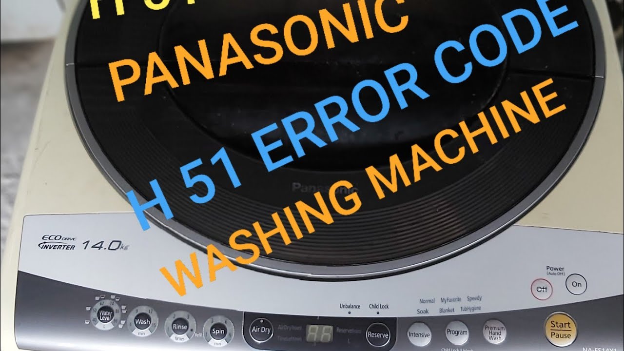 HOW TO REPAIR PANASONIC WASHING MACHINE MODEL NA_FS 14X1 KG H 51ERROR CODE