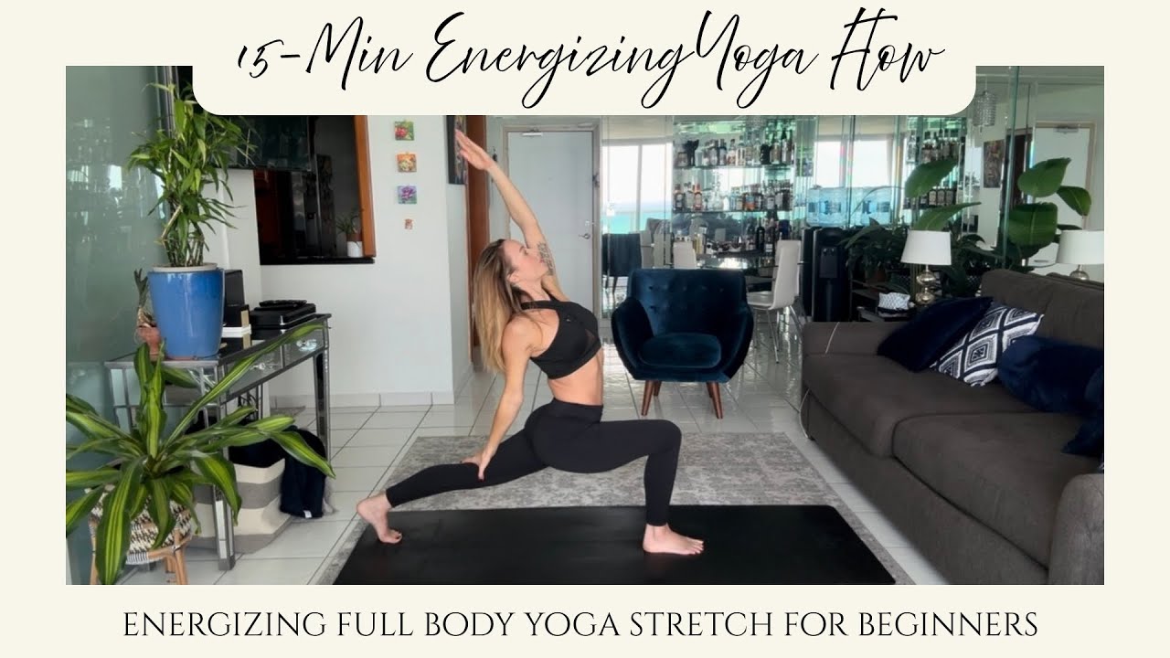 15 - Min Energizing Yoga Flow | Full Body Stretch for Beginners 