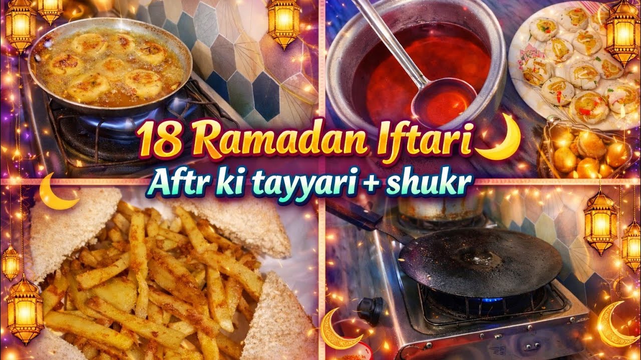 18 Ramadan Iftari + Daily Routine | Shukr Guzari Allah 🌙✨