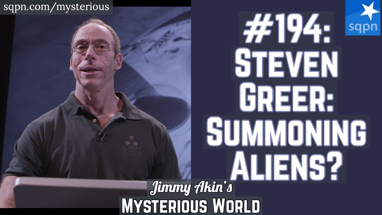 Steven Greer: Summoning Aliens? (CSETI, CE5) - Jimmy Akin's Mysterious World