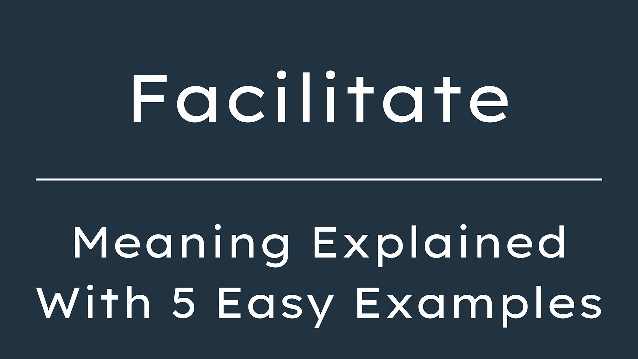 What Does Facilitate Mean? Facilitate Meaning in English With 5 Example Sentences