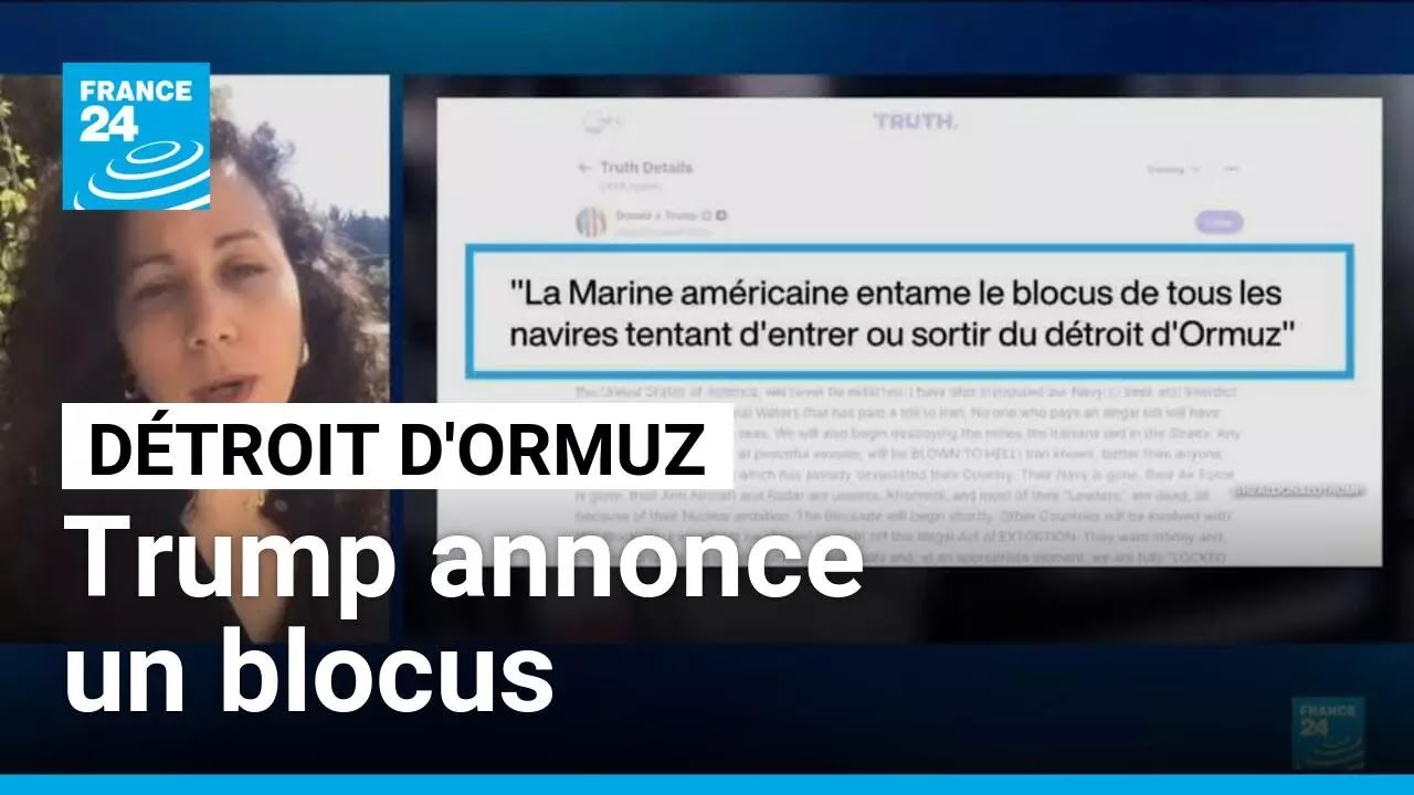 Donald Trump annonce un blocus naval du d&eacute;troit d'Ormuz &bull; FRANCE 24