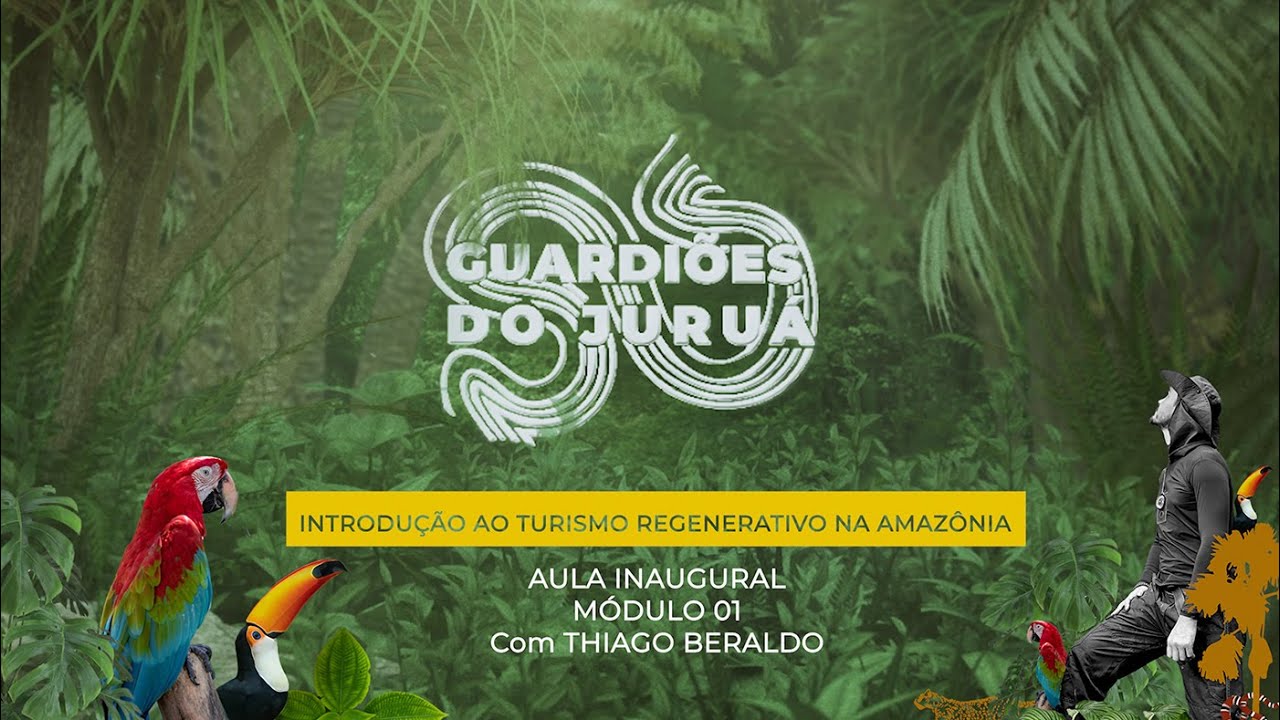 Curso Guardiões do Juruá | Módulo 1: Introdução ao Turismo Regenerativo na Amazônia