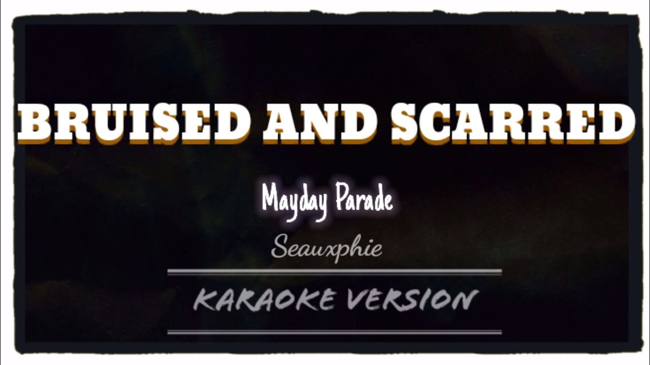 Mayday Parade - Bruised And Scarred (Karaoke Version)