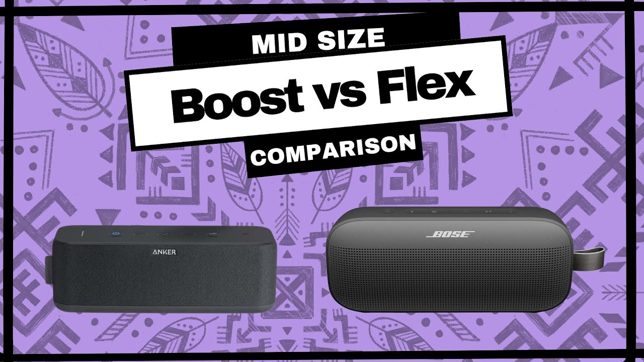 Bose soundlink Flex 2 VS Anker Soundcore Boost - Mid/Low size speaker comparison