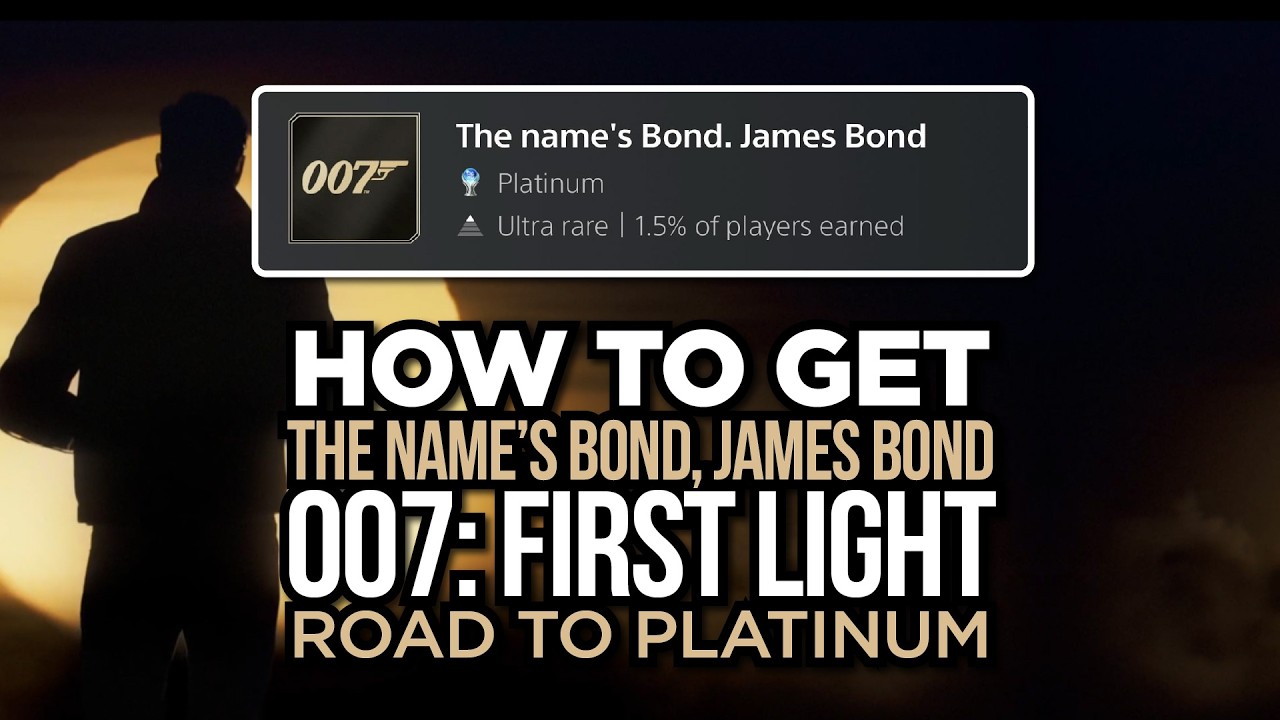 007 First Light &mdash; Гайд по получению платинового трофея &laquo;Меня зовут Бонд, Джеймс Бонд&raquo;