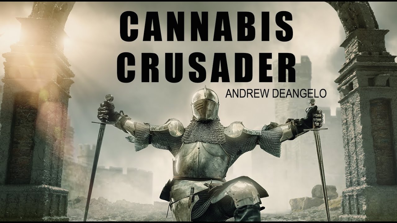 CANNABIS CRUSADER | ANDREW DEANGELO