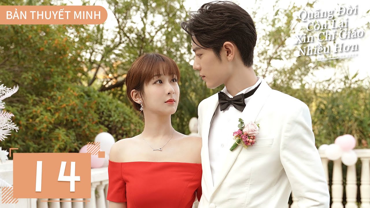 THUYẾT MINH | Dư Sinh Xin Chỉ Giáo Nhiều Hơn - Tập 14 | Dương Tử & Tiêu Chiến | Ổ Mọt Phim