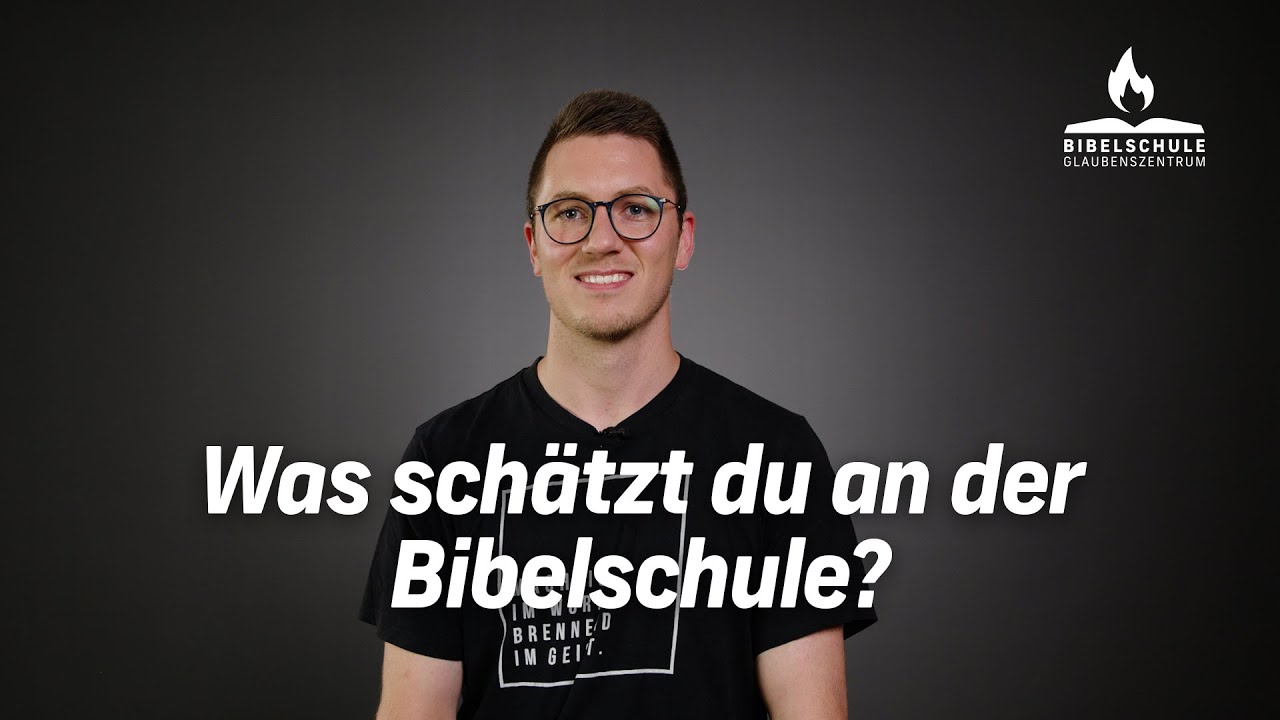 Was schätzt du an der Bibelschule?