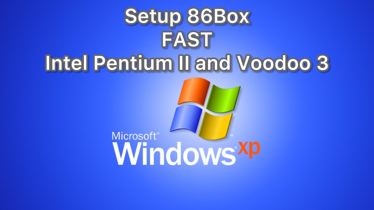 86Box Windows XP Setup (Intel Pentium II + Voodoo 3)