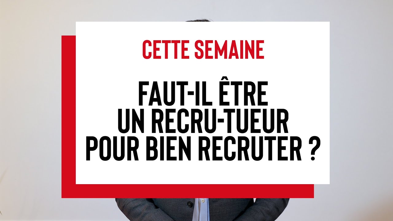 La Chronik de Frédérik - Faut-il être un recru-tueur pour bien recruter ?