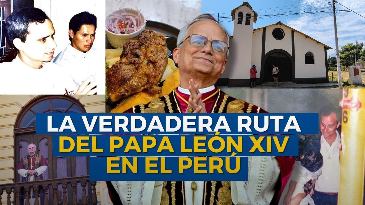 LA VERDADERA RUTA DEL PAPA León XIV en el Perú