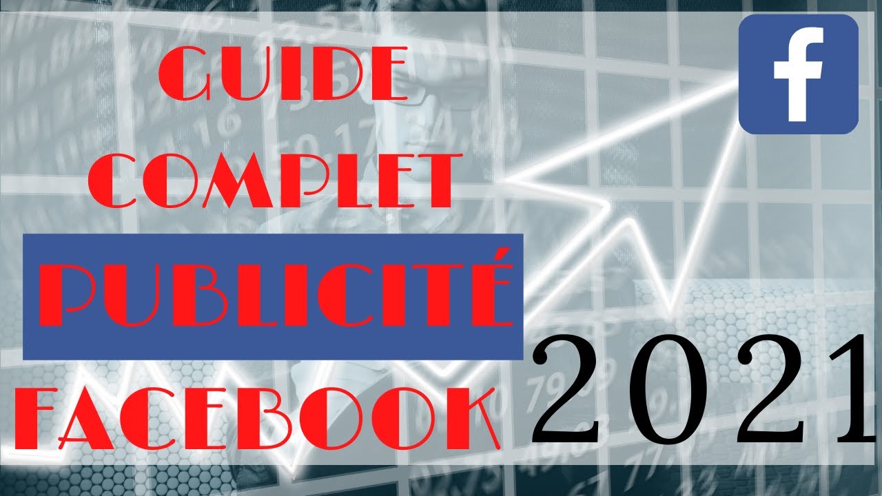 ❤💪 Guide Complet de la publicit&eacute; Facebook en 2020 - Formation Facebook ads D&eacute;butant