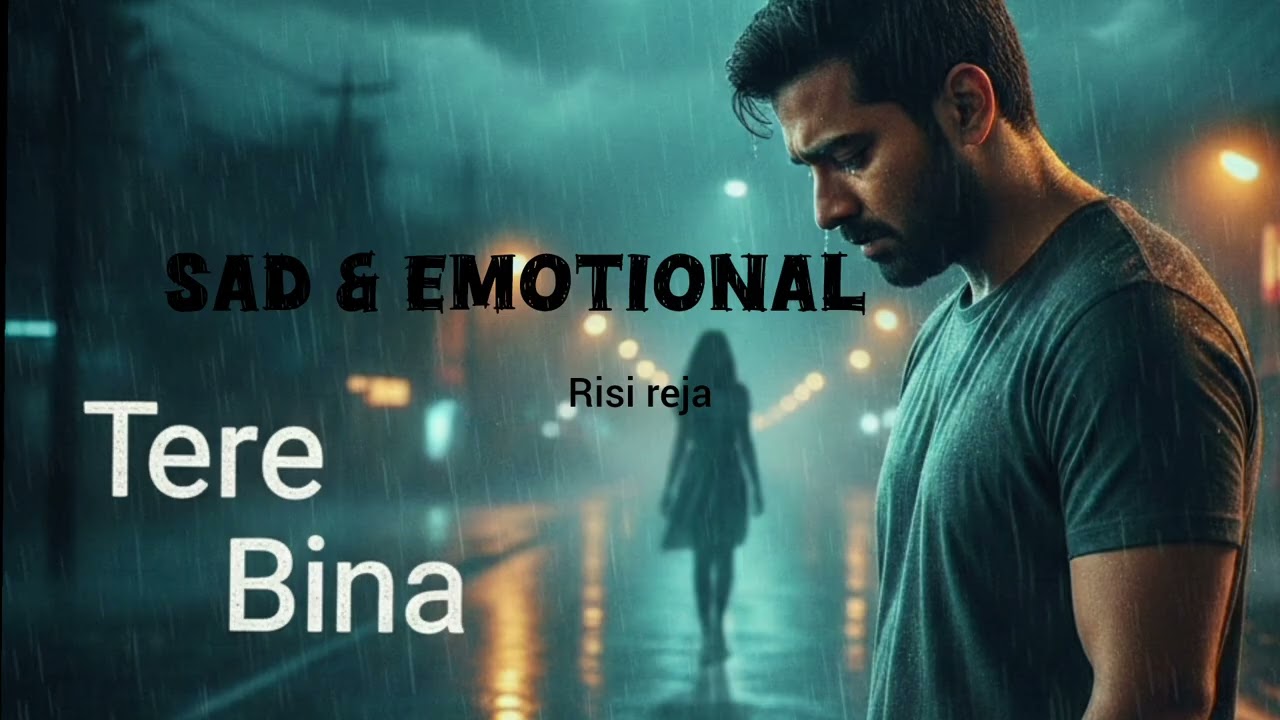 LYRICAL - Tere Bina  | Sad & Emotional | Rishi reja 