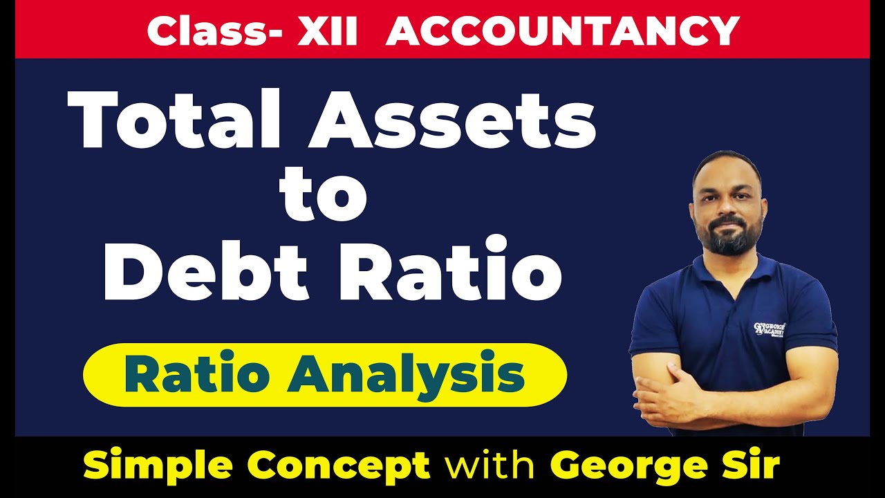 Total Assets to Debt Ratio | Ratio Analysis | Class-12 | Accountancy