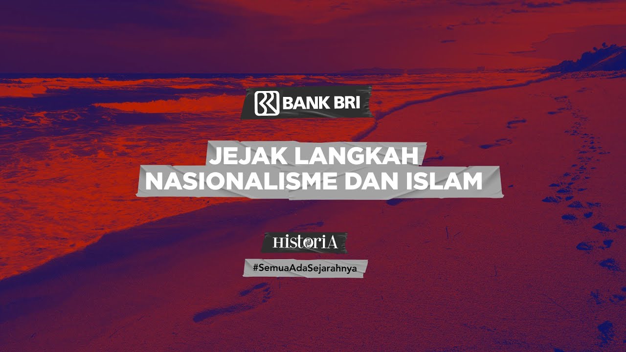 Jejak Langkah Nasionalisme dan Islam | HISTORIA.ID
