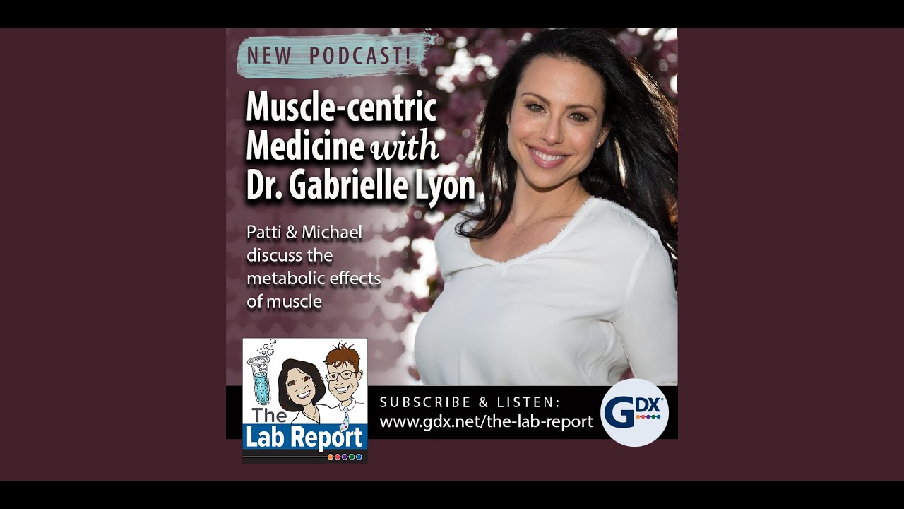 The Lab Report Podcast #82 Muscle centric Medicine with Dr.  Gabrielle Lyon