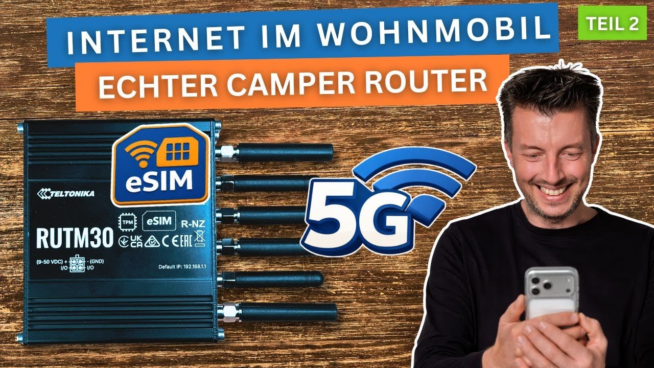 Besseres Internet im Wohnmobil: Warum der Teltonika RUTM30 ein echter Camper-Router ist - Teil 2