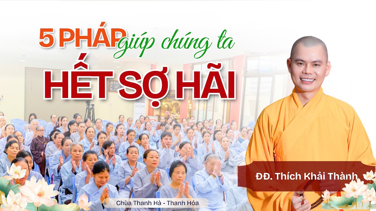 5 PHÁP GIÚP CHÚNG TA HẾT SỢ HÃI | ĐĐ.Thích Khải Thành | Chùa Thanh Hà - TP. Thanh Hóa