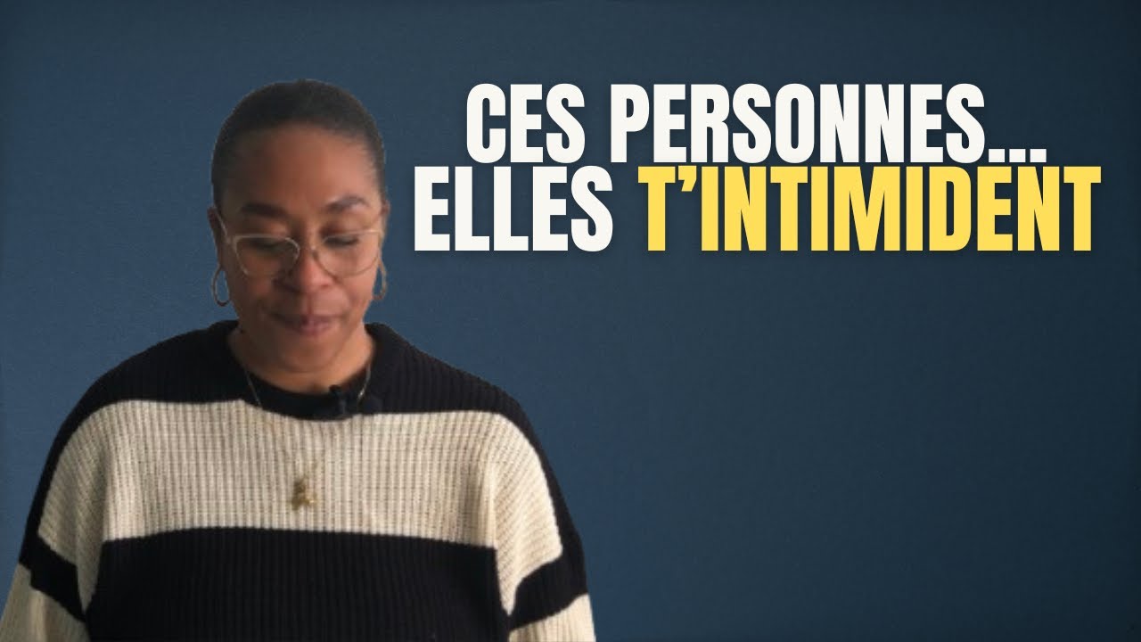 Ces personnes te font perdre tous tes moyens, pourquoi?