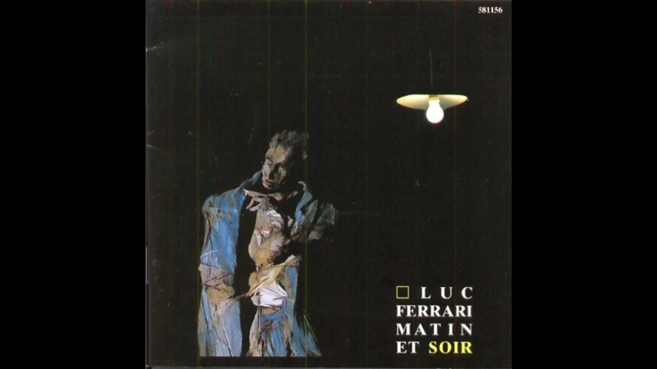 Luc Ferrari - Matin Et Soir