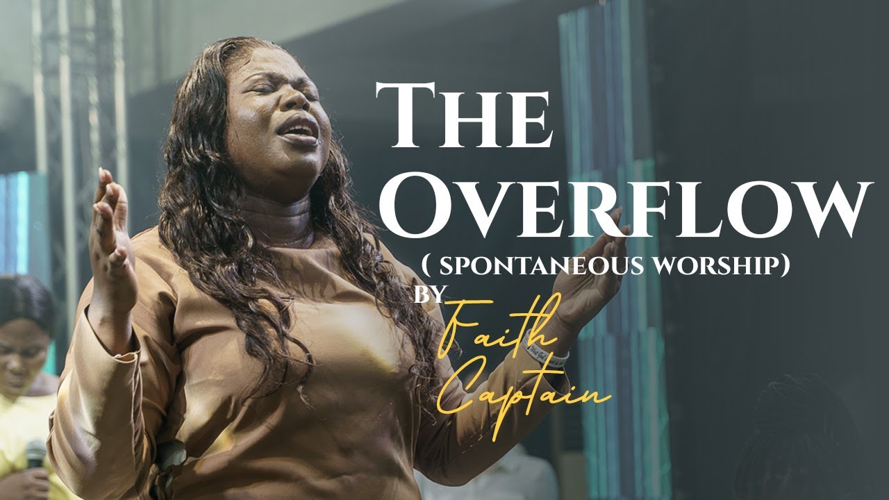 The Overflow - Spontaneous Worship - Faith Captain #faithcaptain  #soundofmanywaters