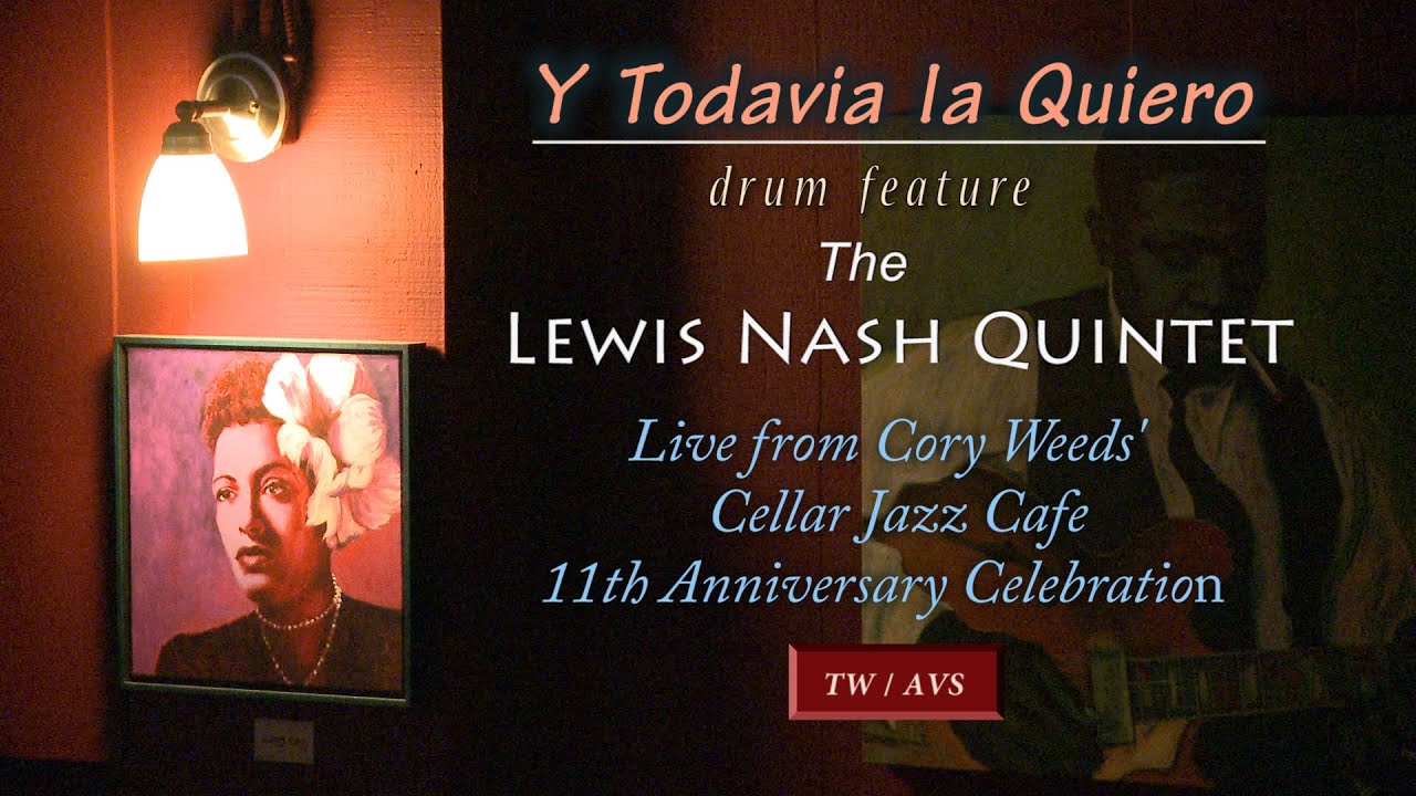 Y Todavia la Quiero  (Drum Feature) The Lewis Nash Quintet_Live @ Cellar Jazz Cafe