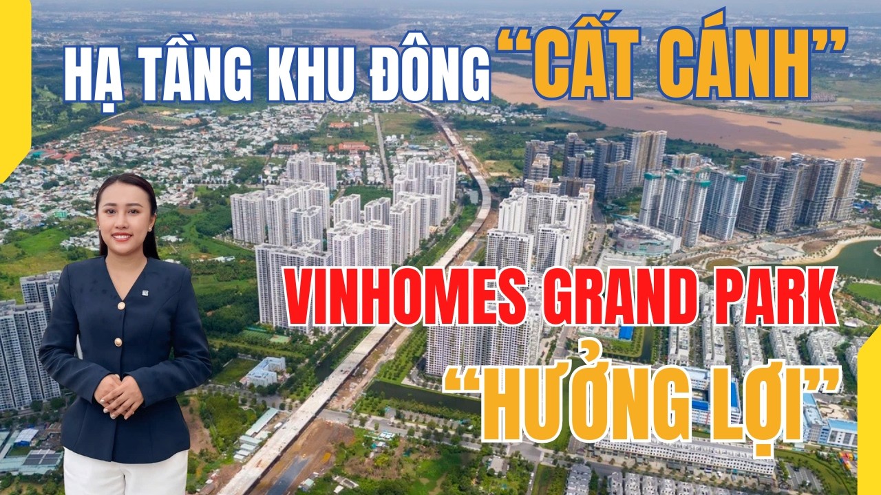 Vinhomes Grand Park hưởng lợi gì? Khi hạ tầng khu Đông tăng tốc về đích