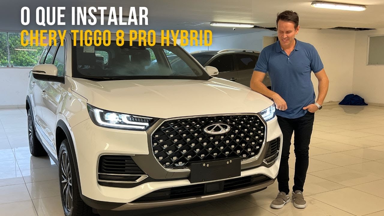 O que instalar no Tiggo 8 Pro Hybrid?