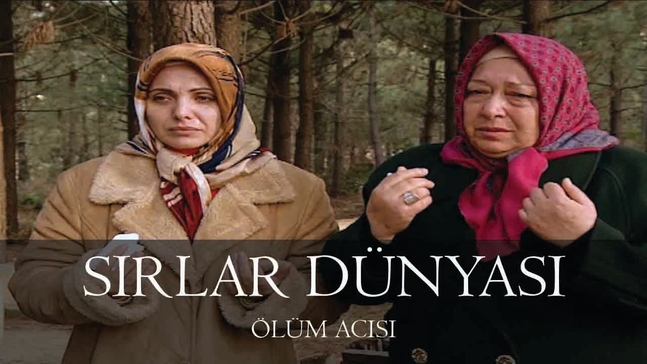 Sırlar Dünyası - ÖLÜM ACISI
