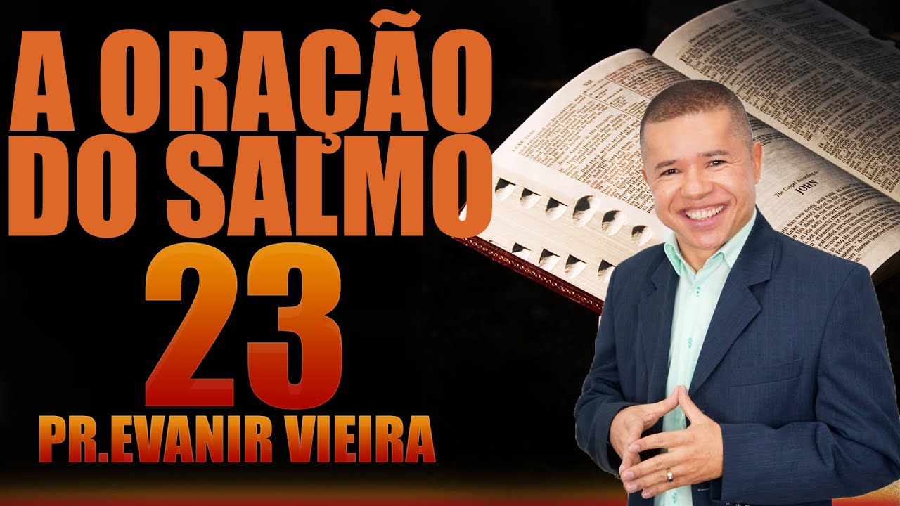 Oração poderosa do salmo 23 com o Pastor Evanir Vieira