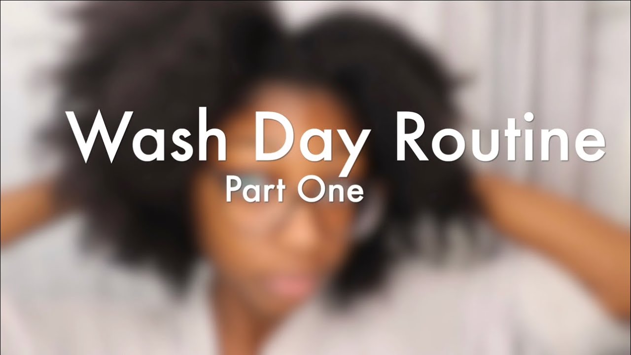 WASH DAY ROUTINE | Part One