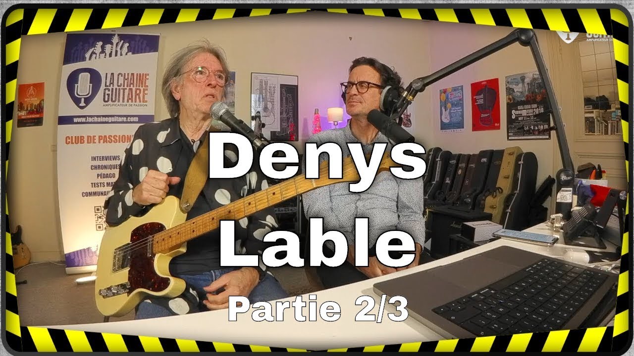 Denys Lable - Partie 2/3 - Interview guitare à la main