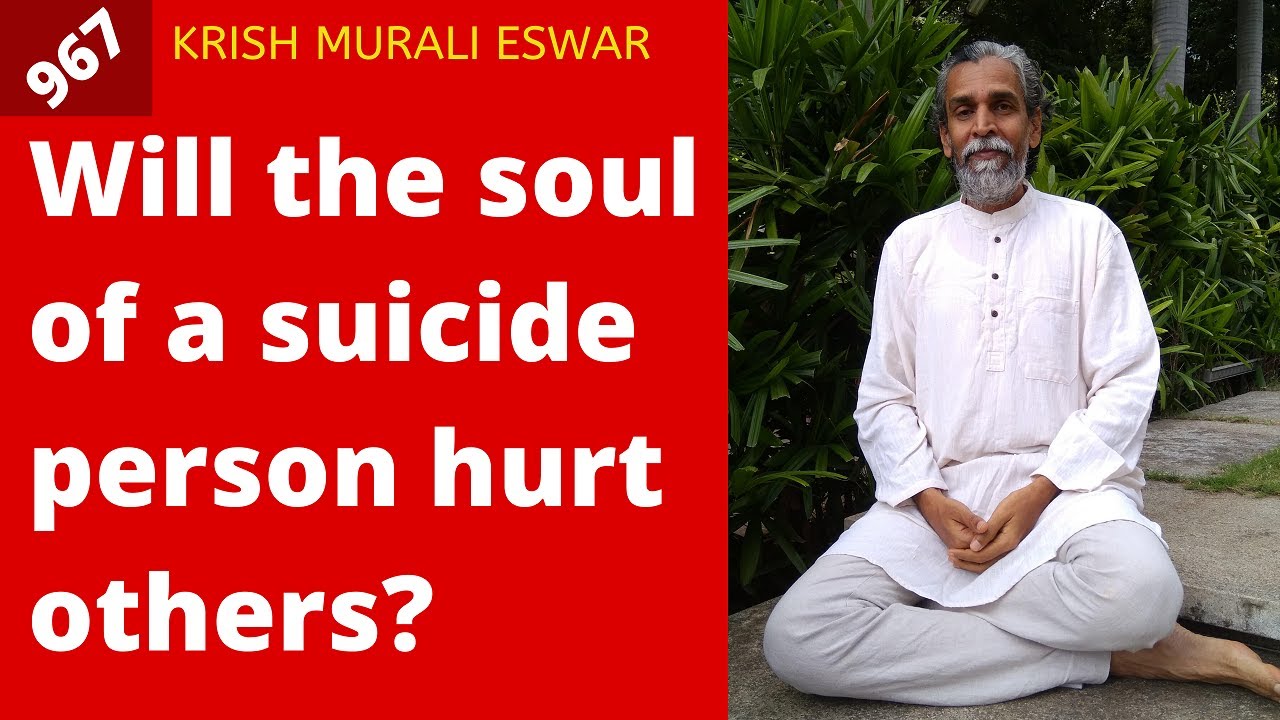 Will the soul of a suicide person hurt others? - 967