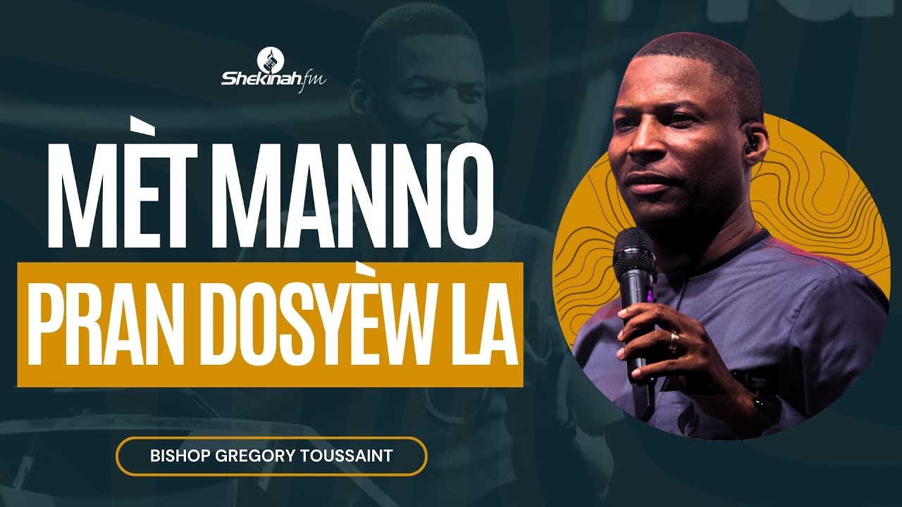 Mèt Manno Pran Dosyèw la ! | Mesaj | Gregory Toussaint | Shekinah fm