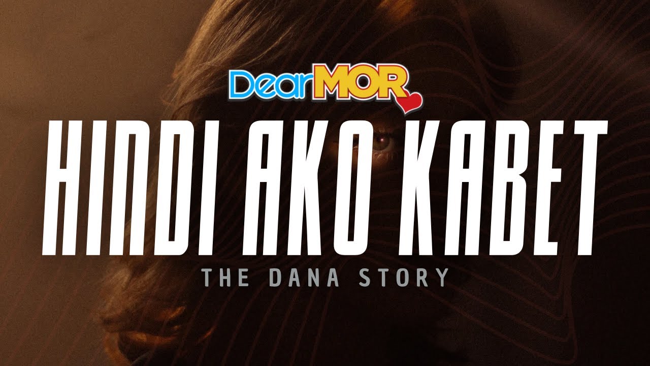 Dear MOR: “Hindi Ako Kabet” | The Dana Story