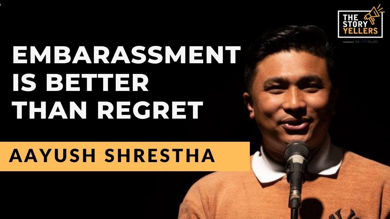 Aayush Shrestha (Stand Up Comedian) | Embarrassment Is Better Than Regret | The Storyyellers