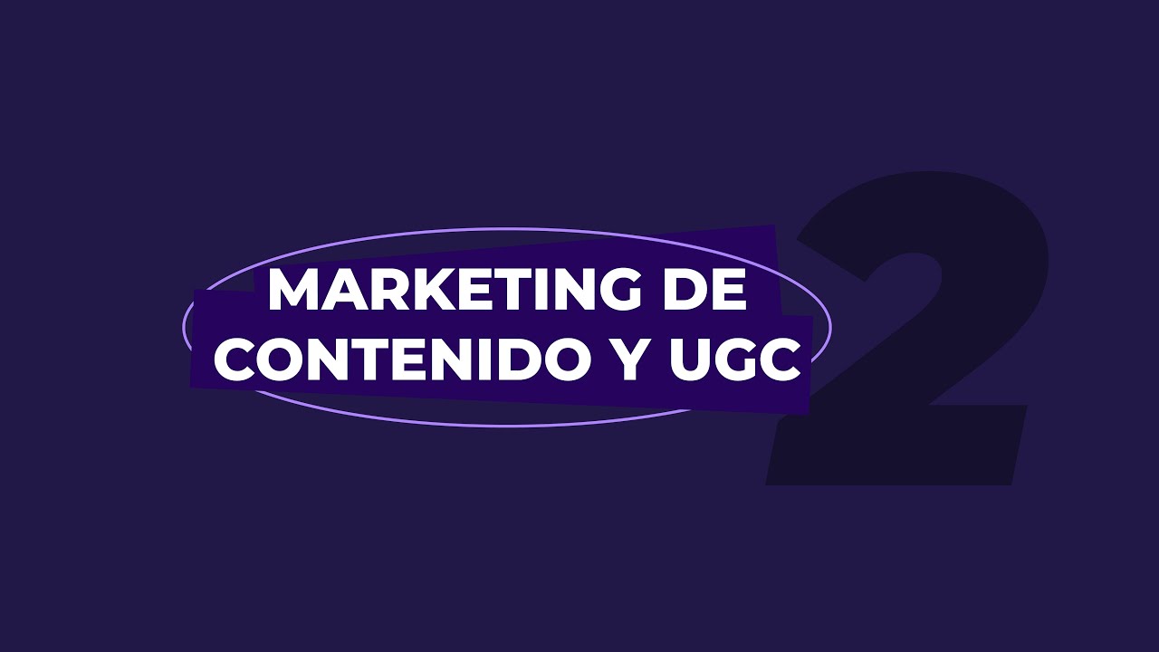 UGC y Marketing de Contenidos - Clase 2
