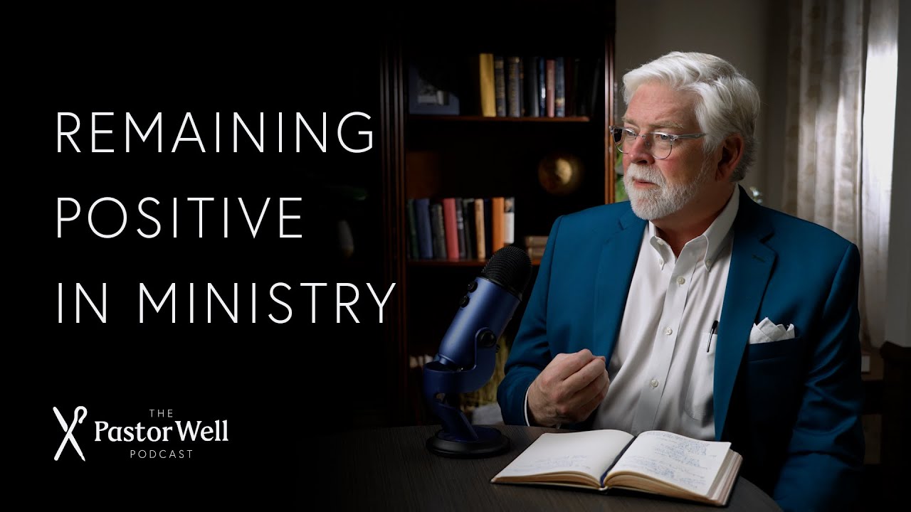 How to Stay Positive in Ministry | Pastor Well - Ep 61