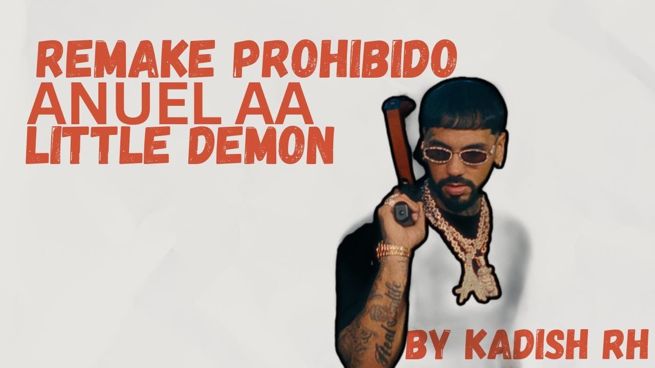 🚨 REMIX 'PROHIBIDO': el TEMAZO de Anuel AA - Little Demon | BY KADISH RH 🔥