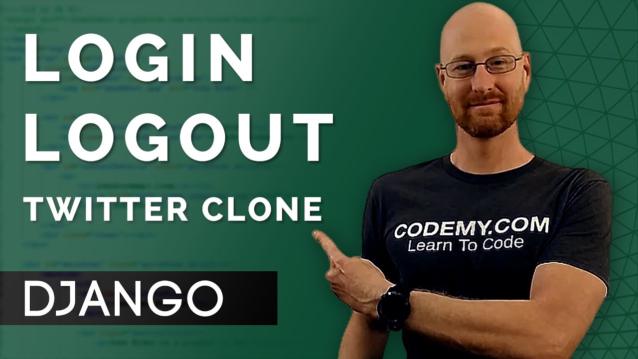 Logging in and Logging Out - Django Wednesdays Twitter #9