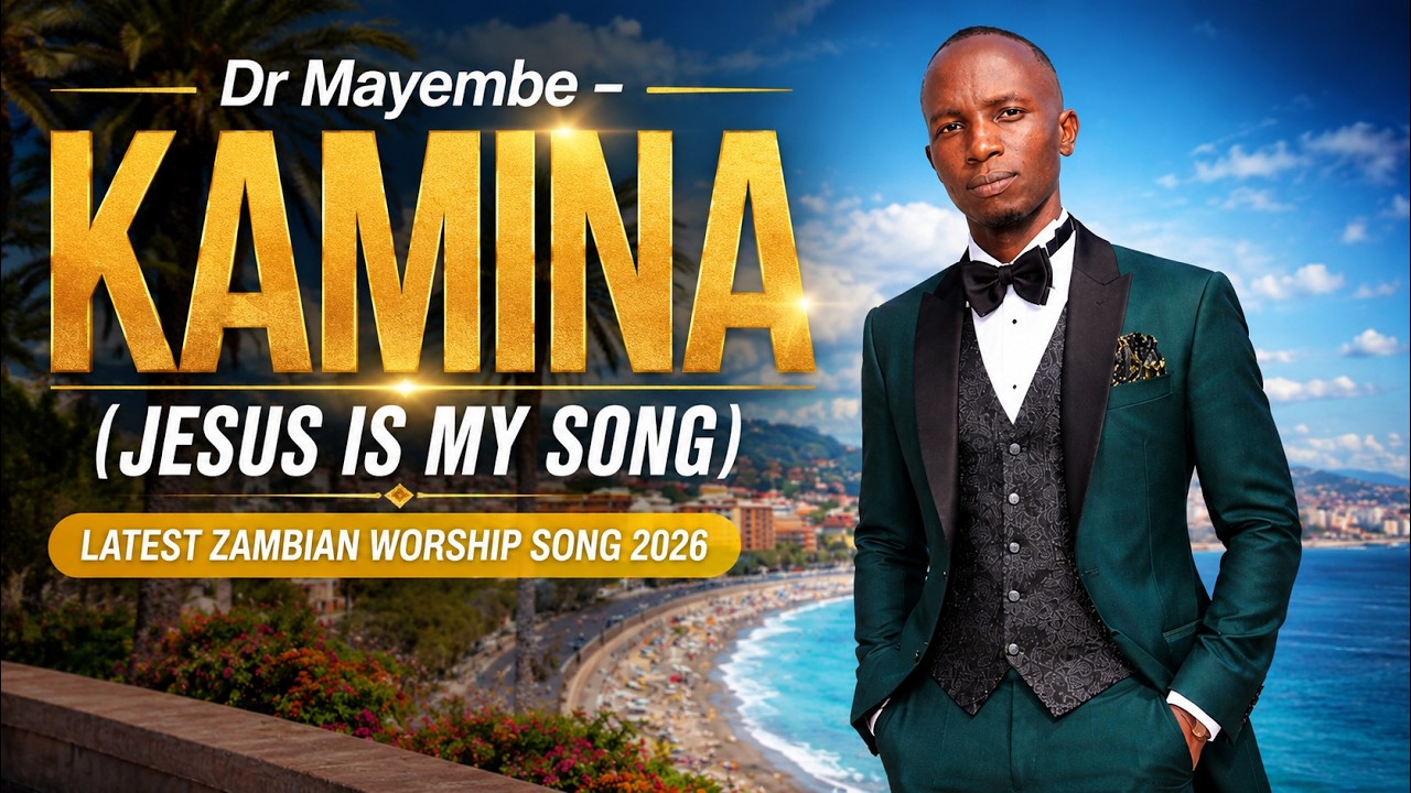 Dr Mayembe – Kamina (Jesus Is My Song) || Latest Zambian Worship Song 2026