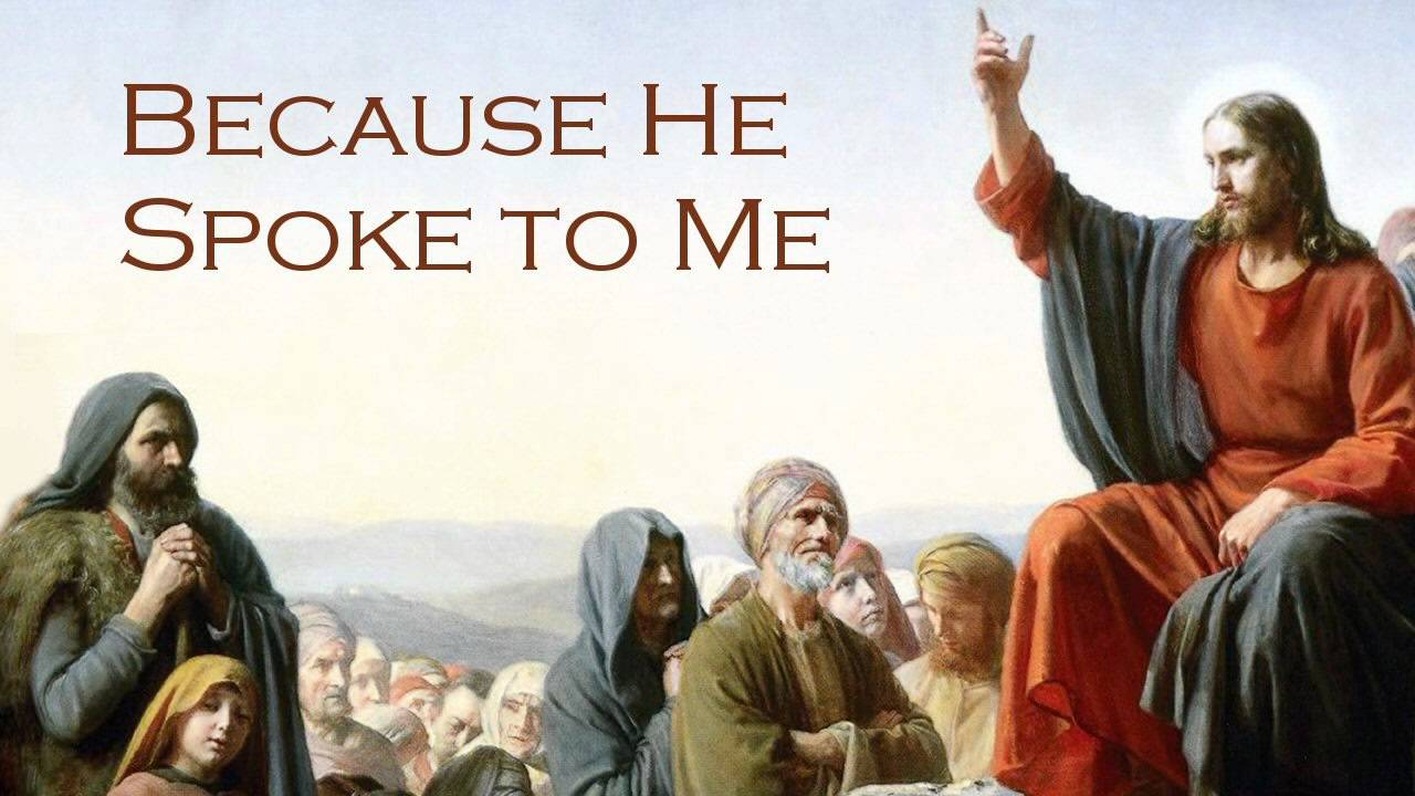 Because He Spoke to Me