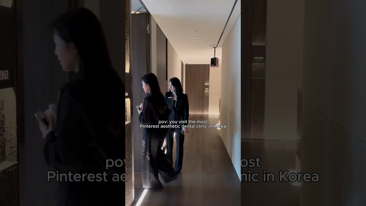 pov you visit the most luxurious aesthetic dental clinic in Korea