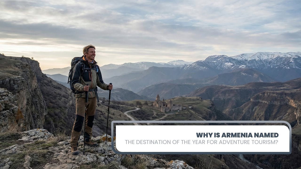 Why Is Armenia Named The Destination Of The Year For Adventure Tourism?