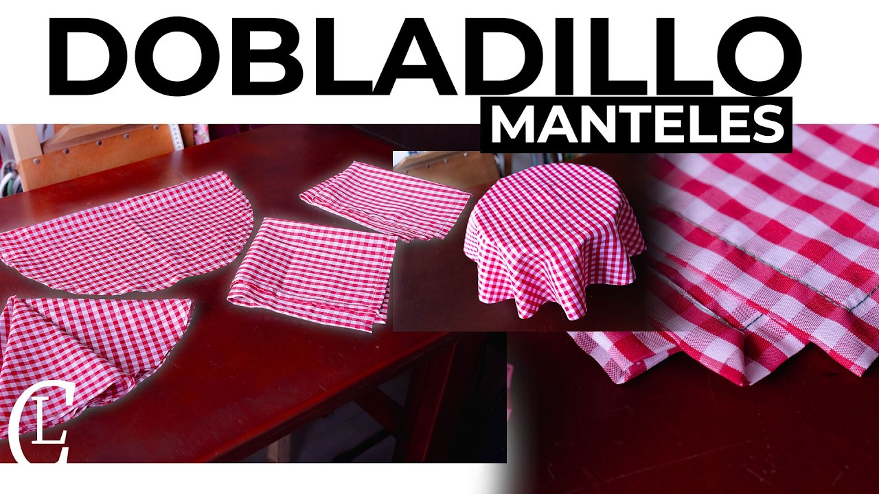 DOBLADILLOS PERFECTOS e IMPECABLES PARA MANTELES: redondos, ovalados, cuadrados y rectangulares