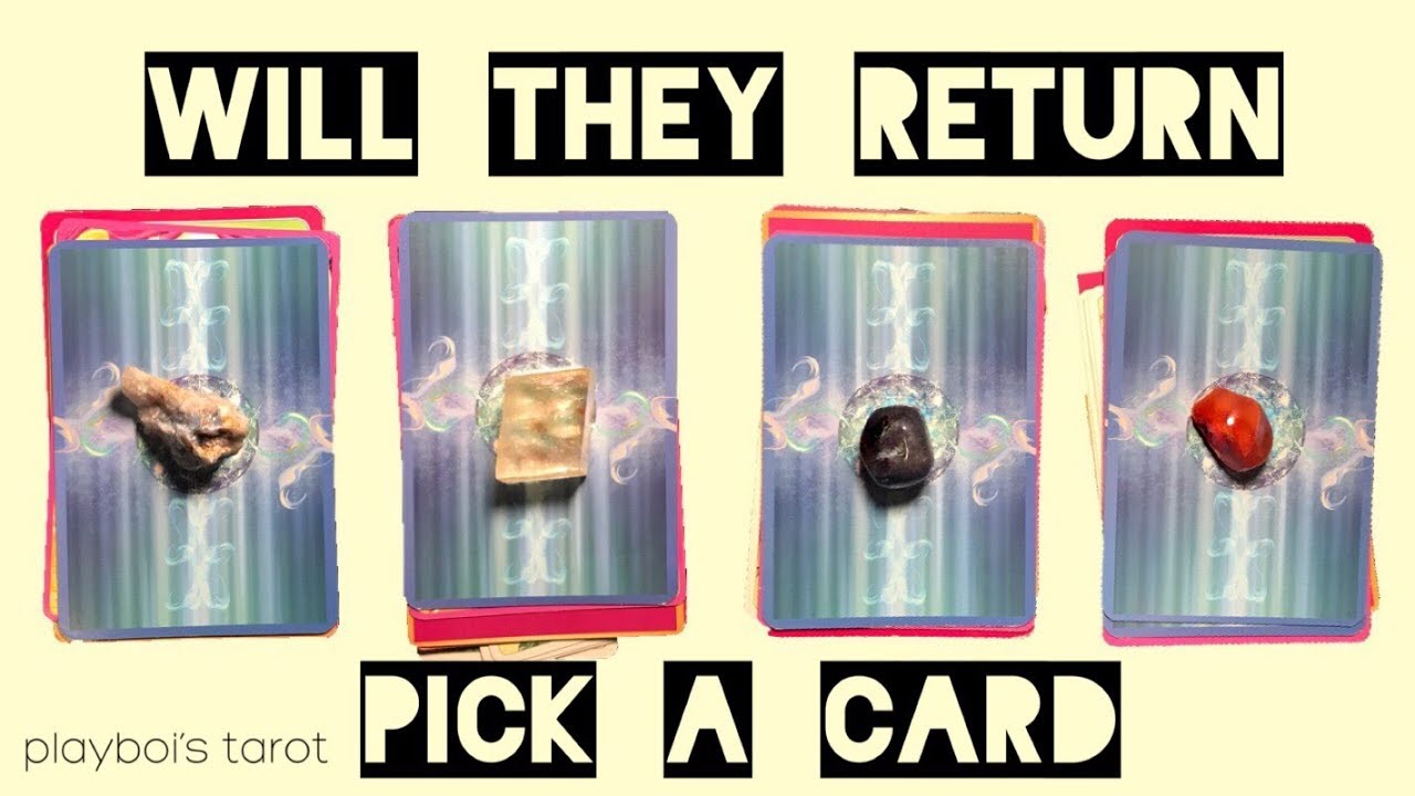 PICK A CARD ARE THEY COMING BACK? LOVE TAROT 2018