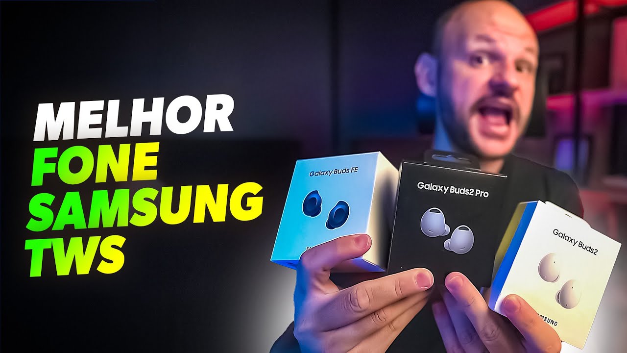 Galaxy Buds FE, Buds2 e Buds2 Pro - Qual melhor fone Samsung TWS