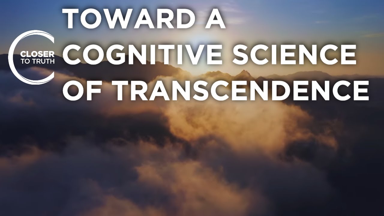 Toward a Cognitive Science of Transcendence | Episode 2502 | Closer To Truth