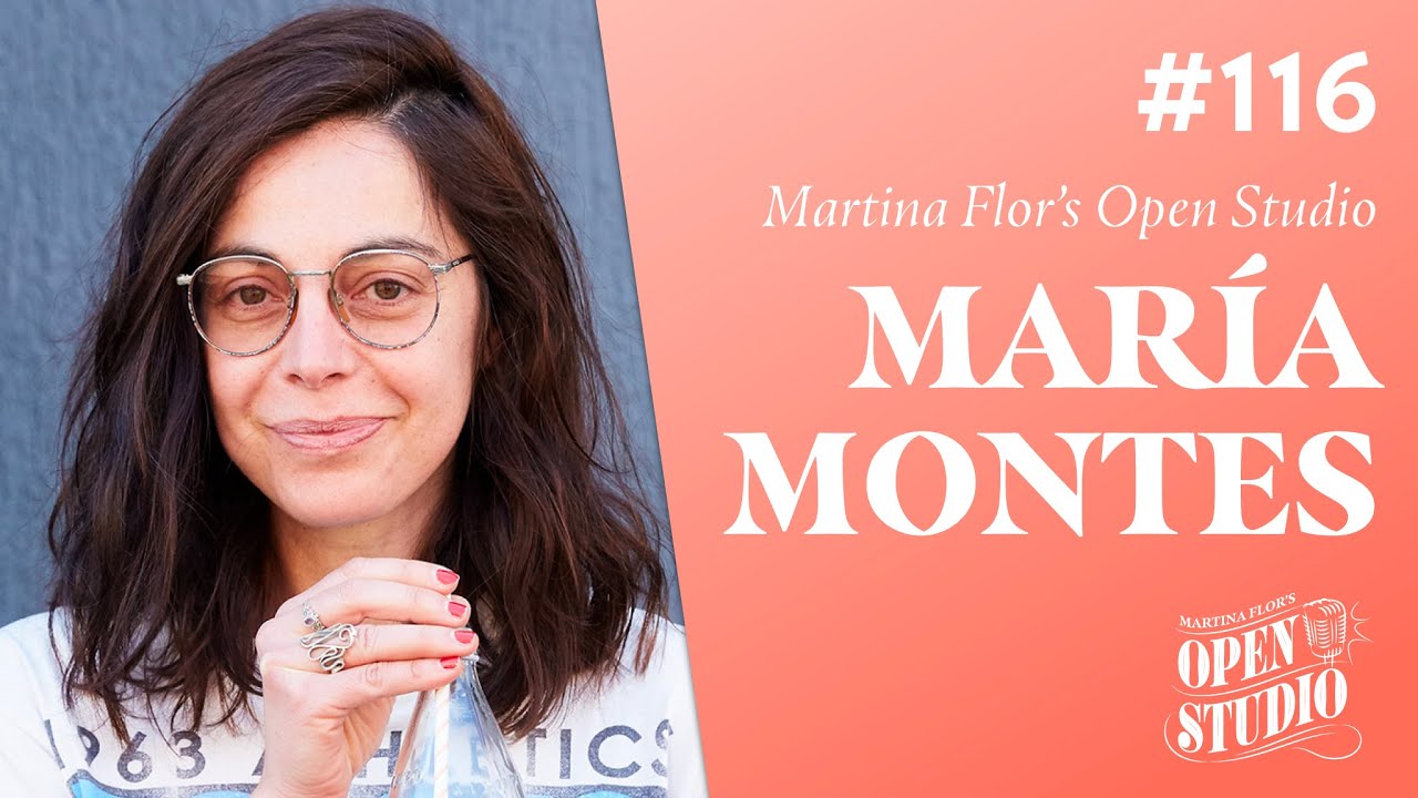 116. Maria Montes - Defining what You Want, Thriving as an Immigrant Artist and What to Focus on